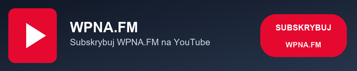 Subskrybuj WPNA.FM na YouTube