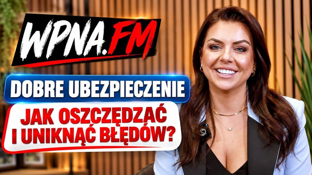 Anna Gaudyn – dobre ubezpieczenie, jak oszczędzać i unikać błędów